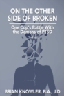 Image for On the Other Side of Broken - One Cop&#39;s Battle with the Demons of Ptsd