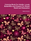 Image for Coloring Book For Adults: Lovely Butterflies and Flowers For Stress Relief and Relaxation