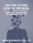 Image for On the Other Side of Broken - One Cop&#39;s Battle With the Demons of Post-Traumatic Stress Disorder