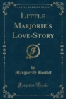 Image for Little Marjorie&#39;s Love-Story (Classic Reprint)
