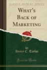 Image for What&#39;s Back of Marketing (Classic Reprint)