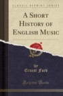 Image for A Short History of English Music (Classic Reprint)
