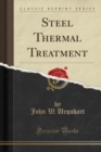Image for Steel Thermal Treatment (Classic Reprint)
