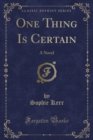 Image for One Thing Is Certain