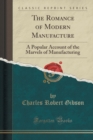 Image for The Romance of Modern Manufacture