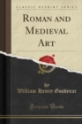 Image for Roman and Medieval Art (Classic Reprint)