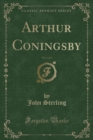 Image for Arthur Coningsby, Vol. 1 of 3 (Classic Reprint)
