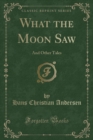 Image for What the Moon Saw