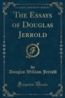 Image for The Essays of Douglas Jerrold (Classic Reprint)