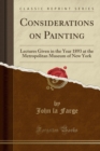 Image for Considerations on Painting: Lectures Given in the Year 1893 at the Metropolitan Museum of New York (Classic Reprint)