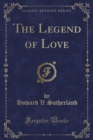 Image for The Legend of Love (Classic Reprint)