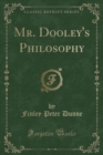Image for Mr. Dooley&#39;s Philosophy (Classic Reprint)
