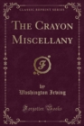 Image for The Crayon Miscellany (Classic Reprint)