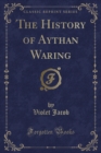 Image for The History of Aythan Waring (Classic Reprint)