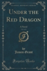 Image for Under the Red Dragon, Vol. 1 of 3