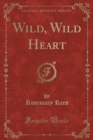Image for Wild, Wild Heart (Classic Reprint)