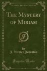 Image for The Mystery of Miriam (Classic Reprint)