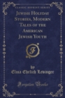 Image for Jewish Holyday Stories, Modern Tales of the American Jewish Youth (Classic Reprint)