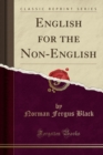 Image for English for the Non-English (Classic Reprint)