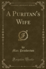 Image for A Puritan&#39;s Wife (Classic Reprint)
