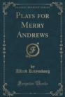Image for Plays for Merry Andrews (Classic Reprint)