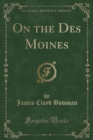 Image for On the Des Moines (Classic Reprint)