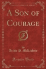 Image for A Son of Courage (Classic Reprint)