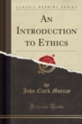 Image for An Introduction to Ethics (Classic Reprint)