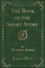 Image for The Book of the Short Story (Classic Reprint)