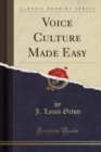Image for Voice Culture Made Easy (Classic Reprint)