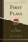 Image for First Plays (Classic Reprint)
