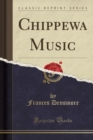 Image for Chippewa Music (Classic Reprint)