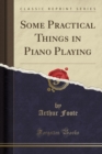 Image for Some Practical Things in Piano Playing (Classic Reprint)
