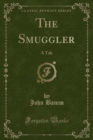 Image for The Smuggler: A Tale (Classic Reprint)