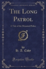 Image for The Long Patrol: A Tale of the Mounted Police (Classic Reprint)