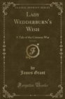Image for Lady Wedderburn&#39;s Wish, Vol. 2 of 3: A Tale of the Crimean War (Classic Reprint)