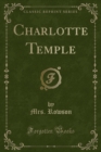 Image for Charlotte Temple (Classic Reprint)