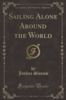 Image for Sailing Alone Around the World (Classic Reprint)