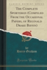Image for The Complete Sportsman (Compiled from the Occasional Papers, of Reginald Drake Biffin) (Classic Reprint)