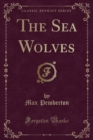 Image for The Sea Wolves (Classic Reprint)