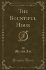 Image for The Bountiful Hour (Classic Reprint)