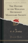 Image for The History of the Wesleyan Methodist Missionary Society, Vol. 4 of 5 (Classic Reprint)