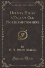 Image for Holmby House a Tale of Old Northamptonshire, Vol. 2 of 2 (Classic Reprint)