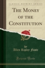 Image for The Money of the Constitution (Classic Reprint)