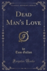 Image for Dead Man&#39;s Love (Classic Reprint)
