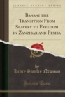 Image for Banani the Transition from Slavery to Freedom in Zanzibar and Pemba (Classic Reprint)