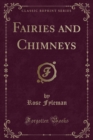 Image for Fairies and Chimneys (Classic Reprint)