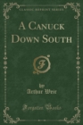 Image for A Canuck Down South (Classic Reprint)