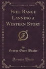 Image for Free Range Lanning a Western Story (Classic Reprint)