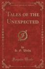 Image for Tales of the Unexpected (Classic Reprint)